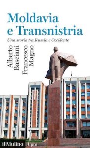 Leggere l’Oriente europeo oltre stereotipi e divinazioni geopolitiche. Moldavia e Transinistria.