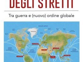 Il nuovo disordine mondiale / 40 – Terra, mare e colli di bottiglia